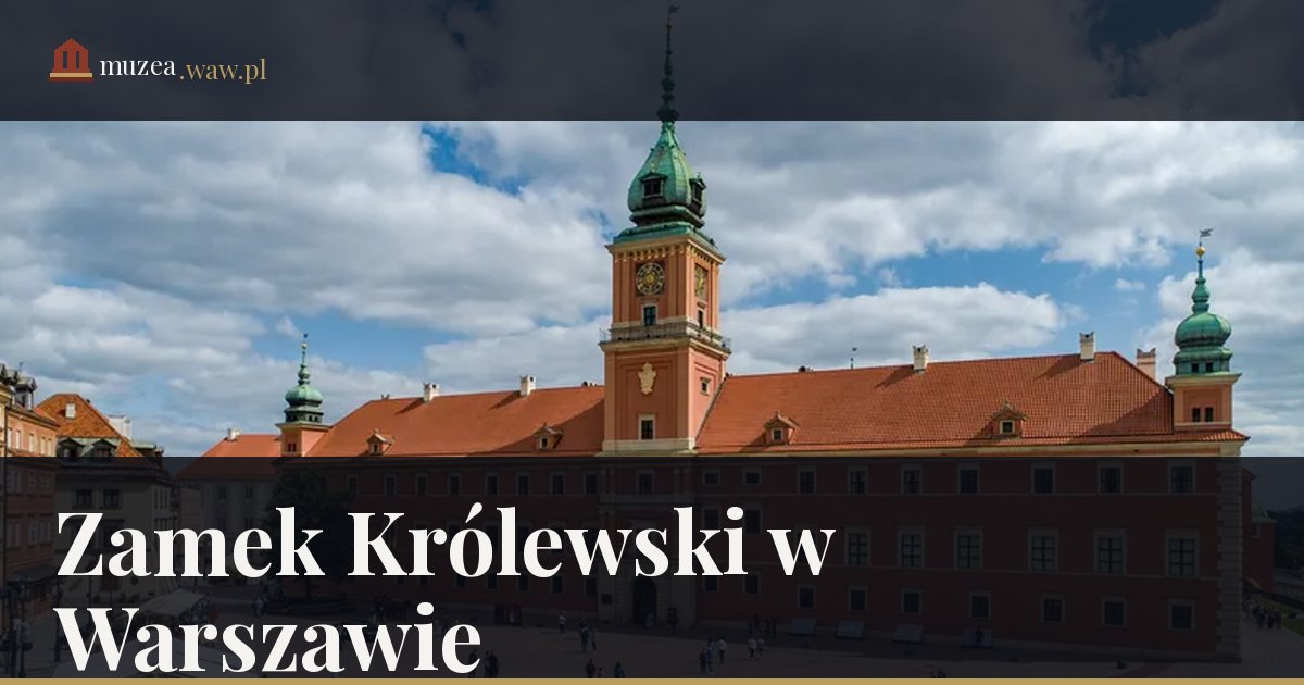 The Royal Castle In Warsaw Muzea waw pl the-royal-castle-in-warsaw-muzea-waw-pl